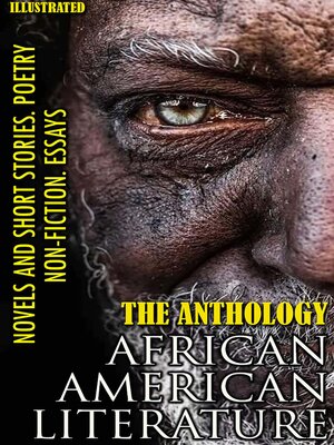 cover image of The Anthology. African American literature. Novels and short stories. Poetry. Non-fiction. Essays. Illustrated